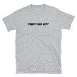 POPPING OFF T-Shirt