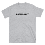 POPPING OFF T-Shirt