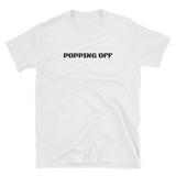 POPPING OFF T-Shirt