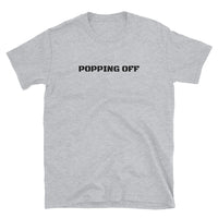 POPPING OFF T-Shirt