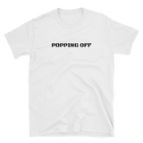 POPPING OFF T-Shirt